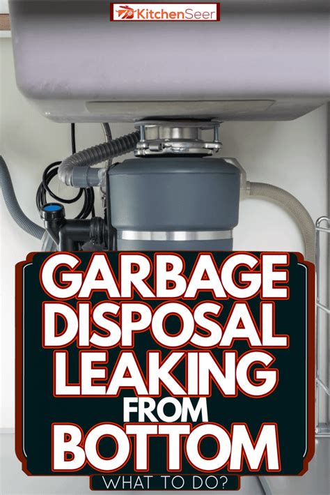 insinkerator garbage disposal leaking from bottom|Insinkerator Leaking From Bottom and What to Do